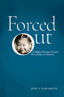 Forced out : a Nikkei woman's search for a home in America /