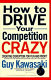 How to drive your competition crazy : creating disruption for fun and profit /