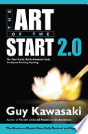 The art of the start 2.0 : the time-tested, battle-hardened guide for anyone starting anything /