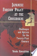 Japanese foreign policy at the crossroads : challenges and options for the twenty-first century /