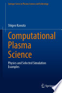 Computational Plasma Science : Physics and Selected Simulation Examples /