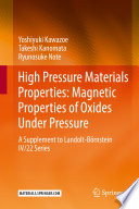 High Pressure Materials Properties: Magnetic Properties of Oxides Under Pressure : A Supplement to Landolt-Börnstein IV/22 Series /