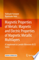 Magnetic Properties of Metals: Magnetic and Electric Properties of Magnetic Metallic Multilayers : A Supplement to Landolt-Börnstein III/32 Series /
