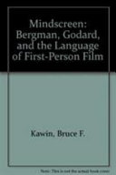 Mindscreen : Bergman, Godard, and first-person film /