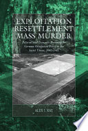 Exploitation, resettlement, mass murder : political and economic planning for German occupation policy in the Soviet Union, 1940-1941 /