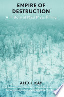 Empire of destruction : a history of Nazi mass killing /