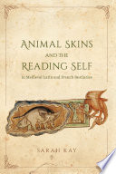 Animal skins and the reading self in medieval Latin and French bestiaries /