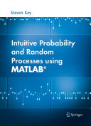Intuitive probability and random processes using MATLAB /
