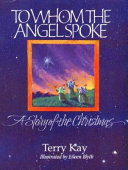 To whom the angel spoke : a story of the Christmas /