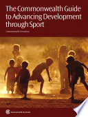 The commonwealth guide to advancing development through sport /