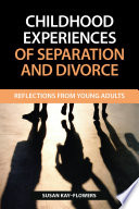 Childhood experiences of separation and divorce : reflections from young adults /