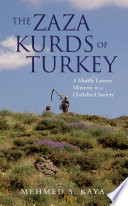 The Zaza Kurds of Turkey : a Middle Eastern minority in a globalised society /