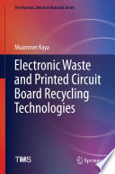 Electronic Waste and Printed Circuit Board Recycling Technologies /