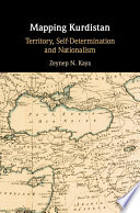 Mapping Kurdistan : territory, self-determination and nationalism /