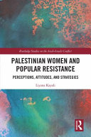 Palestinian women and popular resistance : perceptions, attitudes and strategies /