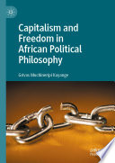 Capitalism and Freedom in African Political Philosophy /