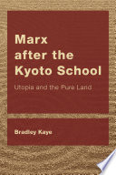 Marx after the Kyoto school : Utopia and the Pure Land /