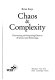 Chaos & complexity : discovering the surprising patterns of science and technology /