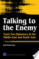 Talking to the enemy : track two diplomacy in the Middle East and South Asia /
