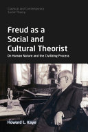 Freud as a social and cultural theorist : on human nature and the civilizing process /