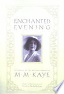 Enchanted evening : volume III of the autobiography of M. M. Kaye /