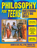 Philosophy for teens : questioning life's big ideas /
