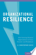 Organizational resilience : how learning sustains organizations in crisis, disaster, and breakdown /