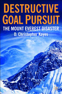 Destructive goal pursuit : the Mount Everest disaster /
