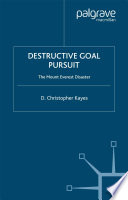 Destructive goal pursuit: The mount everest disaster /