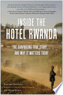 Inside the Hotel Rwanda : the surprising true story-- and why it matters today /