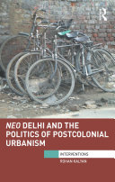 Neo Delhi and the politics of postcolonial urbanism /