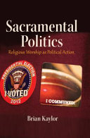 Sacramental politics : religious worship as political action /