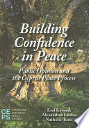 Building confidence in peace : public opinion and the Cyprus peace process /