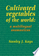 Cultivated vegetables of the world : a multilingual onomasticon /