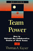 Building team power : how to unleash the collaborative genius of work teams /