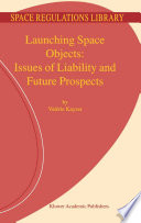 Launching space objects : issues of liability and future prospects /