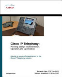 Cisco IP telephony : planning, design, implementation, operation, and optimization /