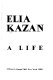 Elia Kazan : a life.