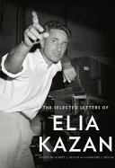 The selected letters of Elia Kazan /