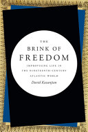 The brink of freedom : improvising life in the nineteenth-century Atlantic world /