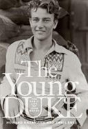 The young Duke : the early life of John Wayne /