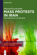 Mass protests in Iran : from resistance to overthrow /