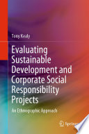 Evaluating Sustainable Development and Corporate Social Responsibility Projects : An Ethnographic Approach /