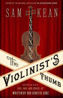 The violinist's thumb : and other lost tales of love, war, and genius, as written by our genetic code /