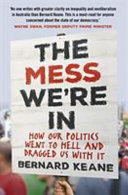 The mess we're in : how our politics went to hell and dragged us with it /