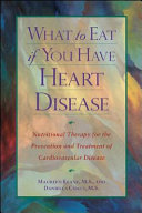 What to eat if you have heart disease : nutritional therapy for the prevention and treatment of cardiovascular disease /