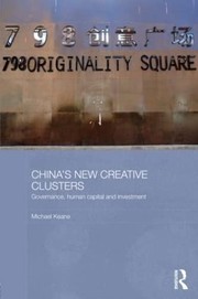 China's new creative clusters : governance, human capital, and investment /