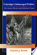 Coleridge's submerged politics : the ancient mariner and Robinson Crusoe /