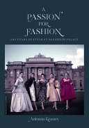 A passion for fashion : 300 years of style at Blenheim Palace /