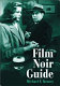 Film noir guide : 745 films of the classic era, 1940-1959 /